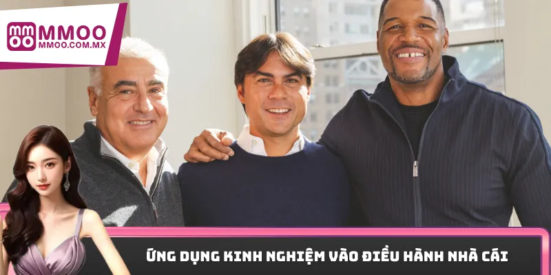 Ứng dụng kinh nghiệm vào điều hành nhà cái